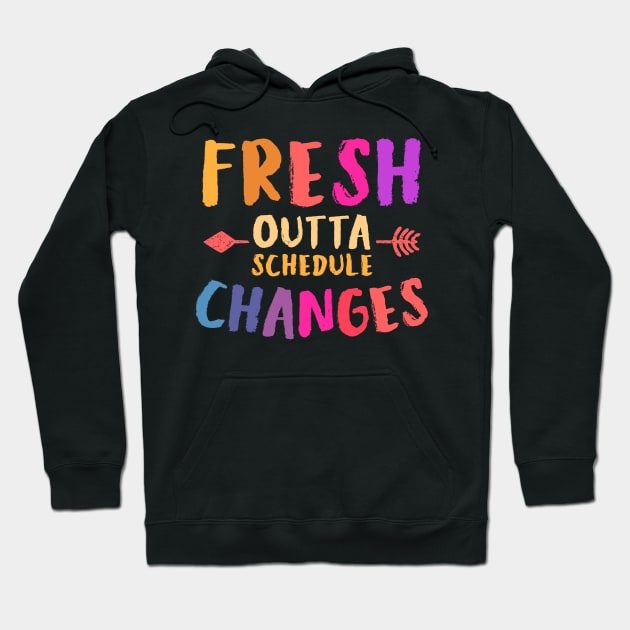 Fresh outta Schedule changes 2 Hoodie by luisharun